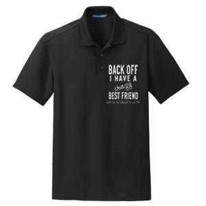 Back Off I Have A Crazy Best Friend Funny Dry Zone Grid Polo