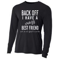 Back Off I Have A Crazy Best Friend Funny Cooling Performance Long Sleeve Crew