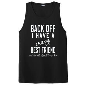 Back Off I Have A Crazy Best Friend Funny PosiCharge Competitor Tank