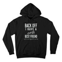 Back Off I Have A Crazy Best Friend Funny Tall Hoodie