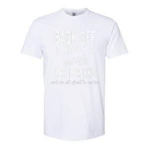 Back Off I Have A Crazy Best Friend Funny Softstyle CVC T-Shirt