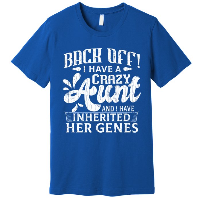 Back Off I Have A Crazy Aunt Funny Auntie Niece Graphic Great Gift Premium T-Shirt