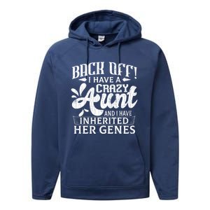 Back Off I Have A Crazy Aunt Funny Auntie Niece Graphic Great Gift Performance Fleece Hoodie