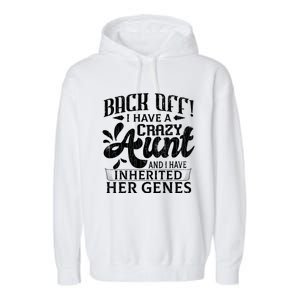 Back Off I Have A Crazy Aunt Funny Auntie Niece Graphic Great Gift Garment-Dyed Fleece Hoodie