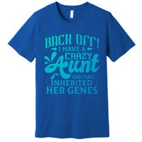 Back Off I Have A Crazy Aunt Funny Auntie Niece Graphic Great Gift Premium T-Shirt