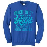 Back Off I Have A Crazy Aunt Funny Auntie Niece Graphic Great Gift Tall Sweatshirt