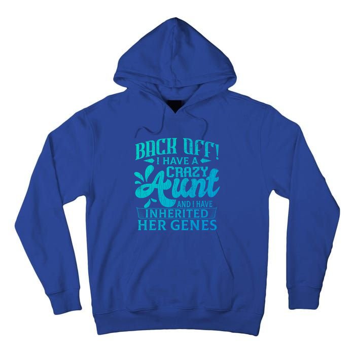 Back Off I Have A Crazy Aunt Funny Auntie Niece Graphic Great Gift Tall Hoodie