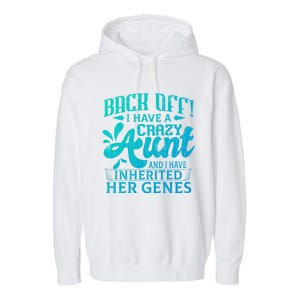 Back Off I Have A Crazy Aunt Funny Auntie Niece Graphic Great Gift Garment-Dyed Fleece Hoodie