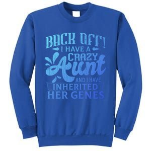 Back Off I Have A Crazy Aunt Funny Auntie Niece Graphic Great Gift Sweatshirt