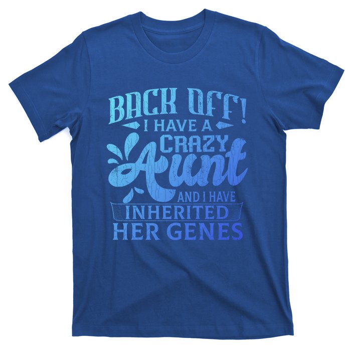 Back Off I Have A Crazy Aunt Funny Auntie Niece Graphic Great Gift T-Shirt