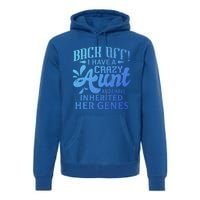 Back Off I Have A Crazy Aunt Funny Auntie Niece Graphic Great Gift Premium Hoodie