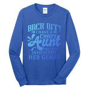 Back Off I Have A Crazy Aunt Funny Auntie Niece Graphic Great Gift Tall Long Sleeve T-Shirt