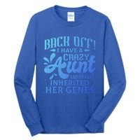 Back Off I Have A Crazy Aunt Funny Auntie Niece Graphic Great Gift Tall Long Sleeve T-Shirt