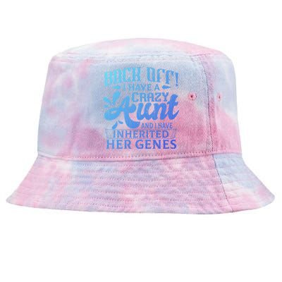 Back Off I Have A Crazy Aunt Funny Auntie Niece Graphic Great Gift Tie-Dyed Bucket Hat