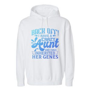 Back Off I Have A Crazy Aunt Funny Auntie Niece Graphic Great Gift Garment-Dyed Fleece Hoodie