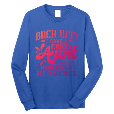 Back Off I Have A Crazy Aunt Funny Auntie Niece Graphic Great Gift Long Sleeve Shirt