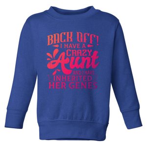 Back Off I Have A Crazy Aunt Funny Auntie Niece Graphic Great Gift Toddler Sweatshirt