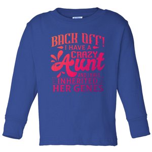 Back Off I Have A Crazy Aunt Funny Auntie Niece Graphic Great Gift Toddler Long Sleeve Shirt