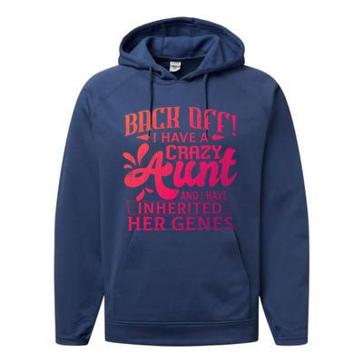 Back Off I Have A Crazy Aunt Funny Auntie Niece Graphic Great Gift Performance Fleece Hoodie