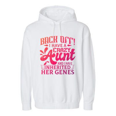 Back Off I Have A Crazy Aunt Funny Auntie Niece Graphic Great Gift Garment-Dyed Fleece Hoodie