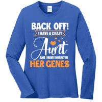 Back Off I Have A Crazy Aunt Nephew Niece Family Funny Gift Ladies Long Sleeve Shirt