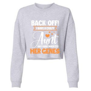 Back Off I Have A Crazy Aunt Nephew Niece Family Funny Gift Cropped Pullover Crew