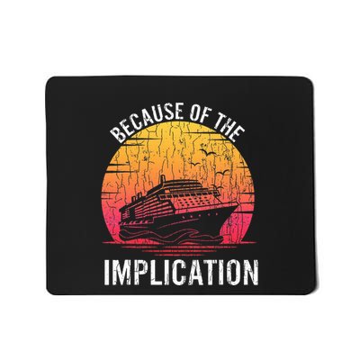 Because Of Implication Funny Boat Cruise Boating Graphic Mousepad