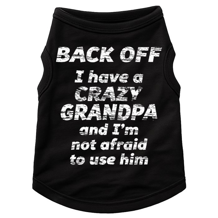Back Off I Have A Crazy Grandpa & IM Not Afraid To Use Him Doggie Tank