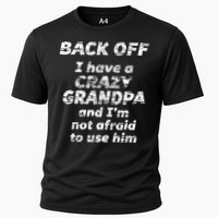 Back Off I Have A Crazy Grandpa & IM Not Afraid To Use Him Cooling Performance Crew T-Shirt