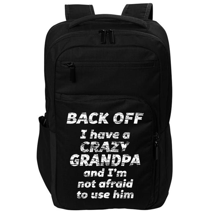 Back Off I Have A Crazy Grandpa & IM Not Afraid To Use Him Impact Tech Backpack