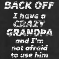 Back Off I Have A Crazy Grandpa & IM Not Afraid To Use Him Beanie