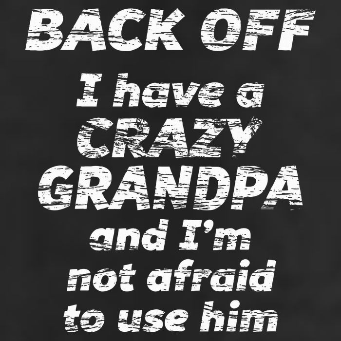 Back Off I Have A Crazy Grandpa & IM Not Afraid To Use Him Beanie