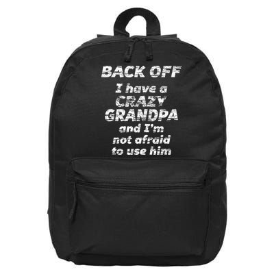 Back Off I Have A Crazy Grandpa & IM Not Afraid To Use Him 16 in Basic Backpack
