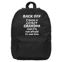 Back Off I Have A Crazy Grandpa & IM Not Afraid To Use Him 16 in Basic Backpack