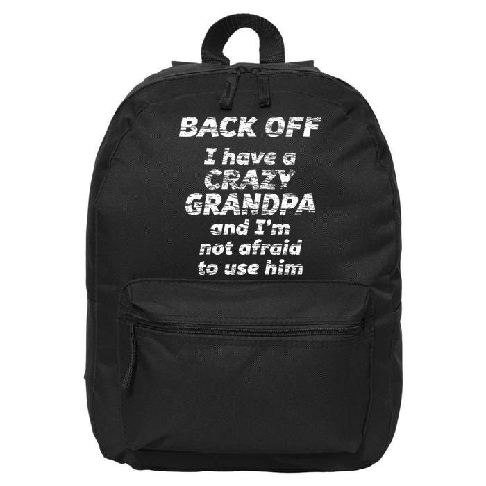 Back Off I Have A Crazy Grandpa & IM Not Afraid To Use Him 16 in Basic Backpack