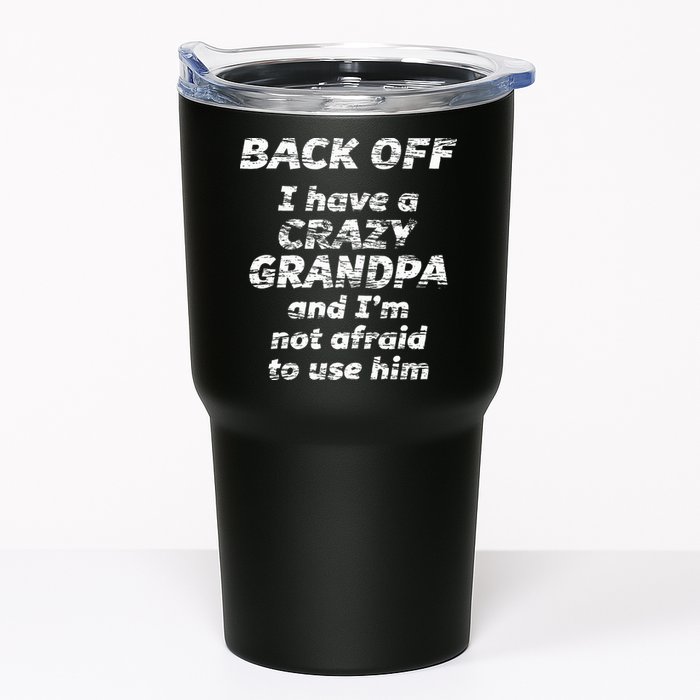 Back Off I Have A Crazy Grandpa & IM Not Afraid To Use Him Tumbler