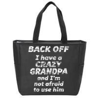 Back Off I Have A Crazy Grandpa & IM Not Afraid To Use Him Zip Tote Bag