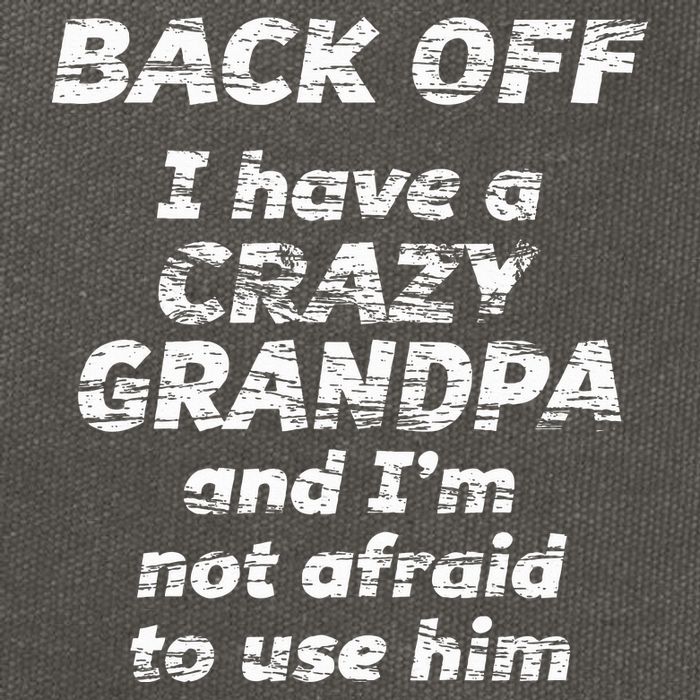 Back Off I Have A Crazy Grandpa & IM Not Afraid To Use Him Cotton Canvas Backpack