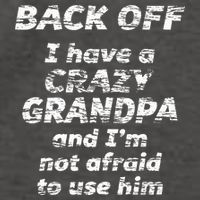 Back Off I Have A Crazy Grandpa & IM Not Afraid To Use Him Vector Backpack