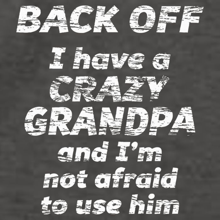 Back Off I Have A Crazy Grandpa & IM Not Afraid To Use Him Vector Backpack