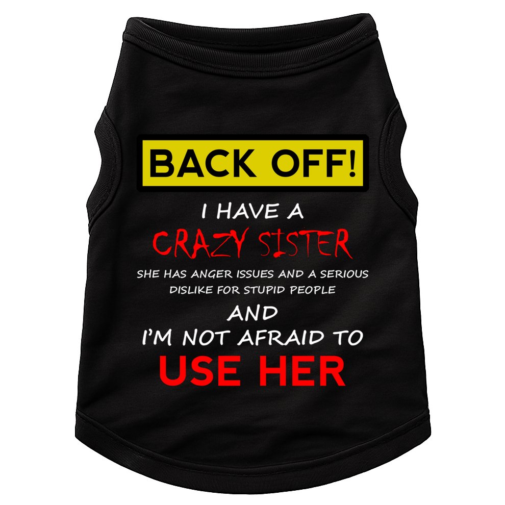 Back Off I Have A Crazy Sister Gift Brother Gift Doggie Tank