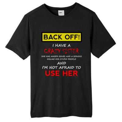 Back Off I Have A Crazy Sister Gift Brother Gift Tall Fusion ChromaSoft Performance T-Shirt