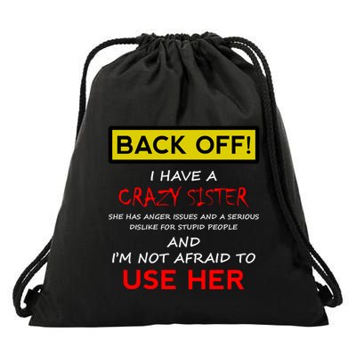 Back Off I Have A Crazy Sister Gift Brother Gift Drawstring Bag