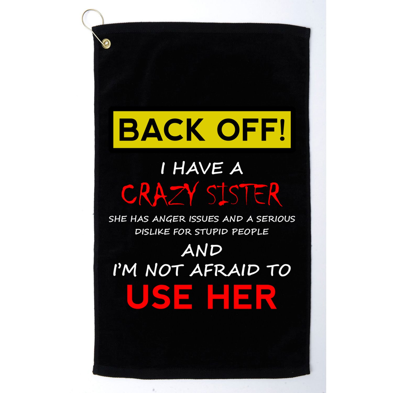 Back Off I Have A Crazy Sister Gift Brother Gift Golf Towel