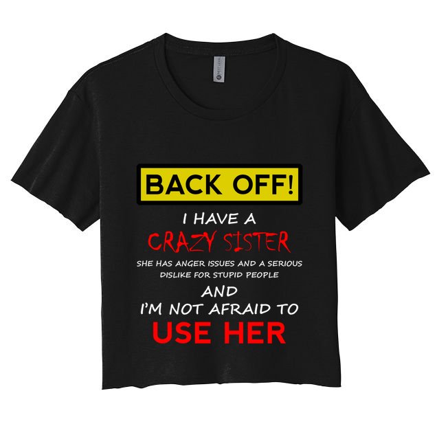Back Off I Have A Crazy Sister Gift Brother Gift Crop Top