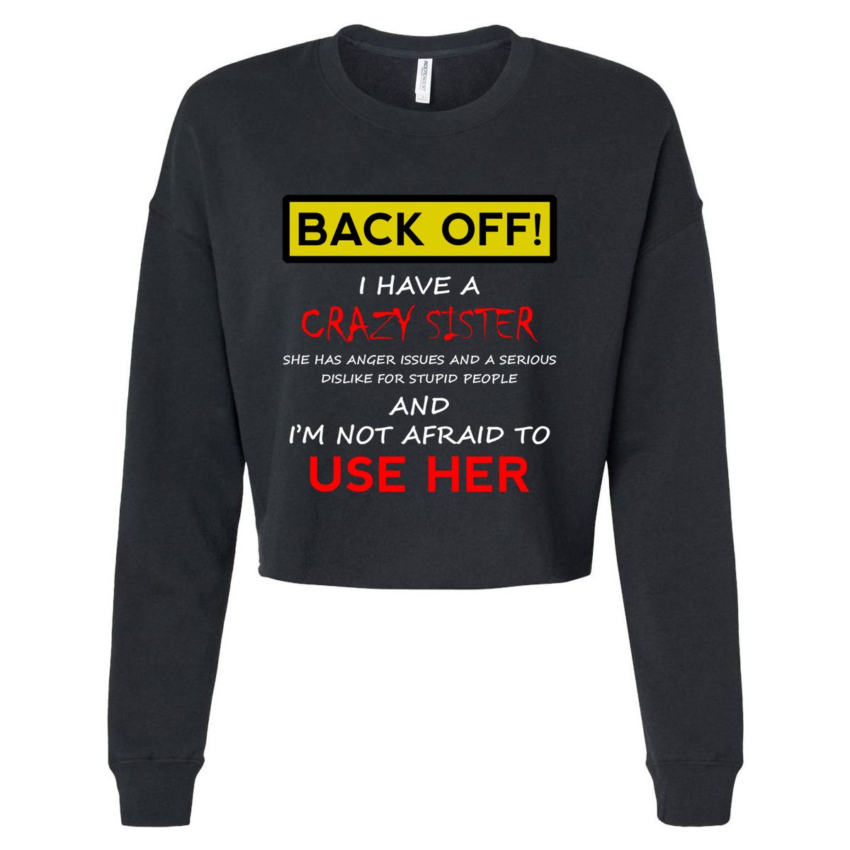 Back Off I Have A Crazy Sister Gift Brother Gift Cropped Pullover Crew