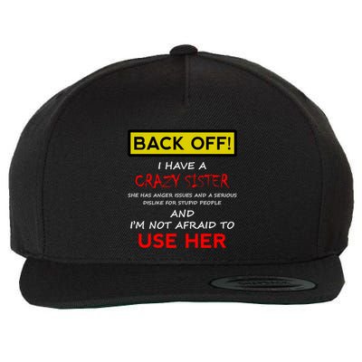 Back Off I Have A Crazy Sister Gift Brother Gift Wool Snapback Cap