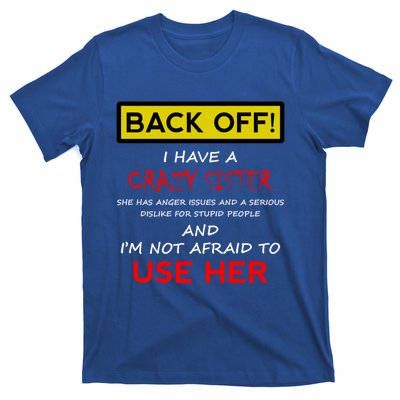 Back Off I Have A Crazy Sister Gift Brother Gift T-Shirt