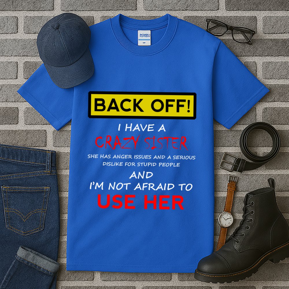 Back Off I Have A Crazy Sister Gift Brother Gift Tall T-Shirt