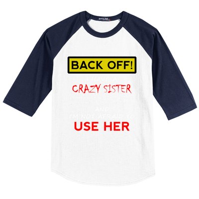 Back Off I Have A Crazy Sister Gift Brother Gift Baseball Sleeve Shirt